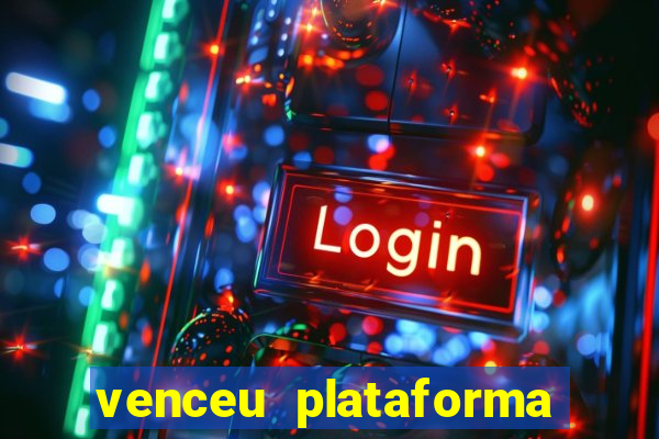 venceu plataforma de jogos